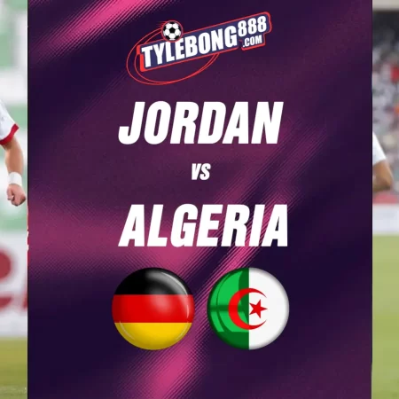 Soi kèo trận Jordan vs Algeria lúc 10h00 ngày 23/06
