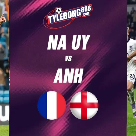 Soi kèo trận Na Uy vs Anh lúc 04h00 ngày 12/07